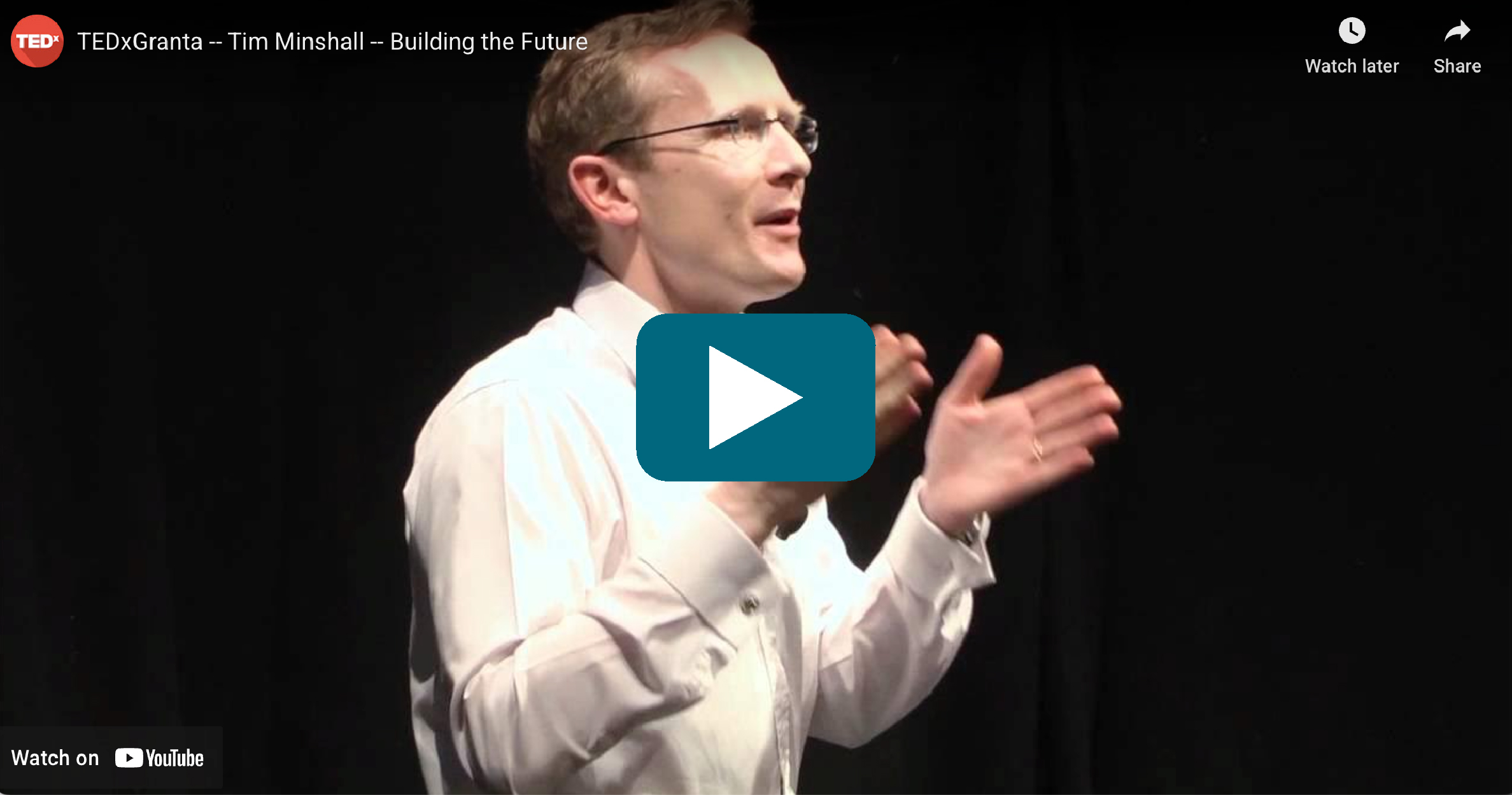 Video Thumbnail: Dr Tim Minshall's TEDx talk 'Building the Future'